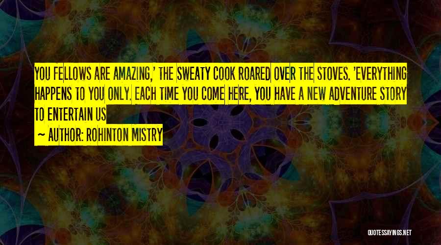 Adventure Funny Quotes By Rohinton Mistry