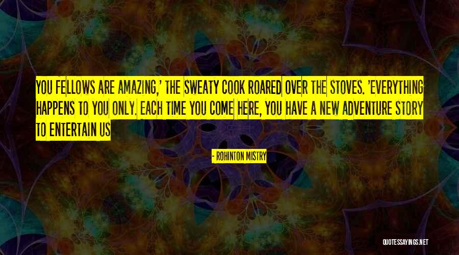Adventure Funny Quotes By Rohinton Mistry Adventure Funny Quotes By Rohinton Mistry