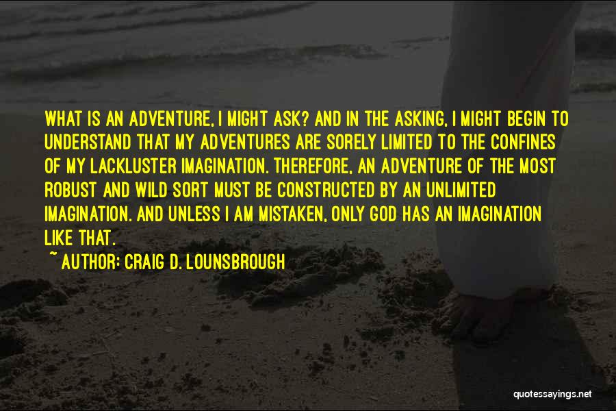 Adventure Into The Wild Quotes By Craig D. Lounsbrough