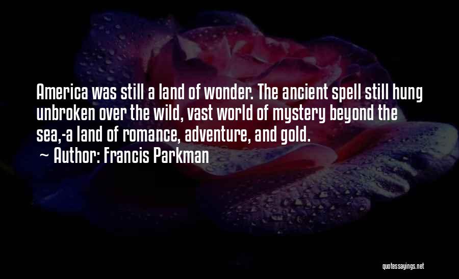 Adventure Into The Wild Quotes By Francis Parkman