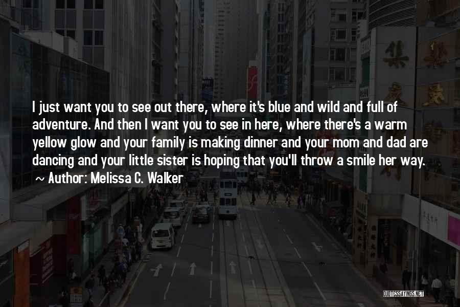 Adventure Into The Wild Quotes By Melissa C. Walker