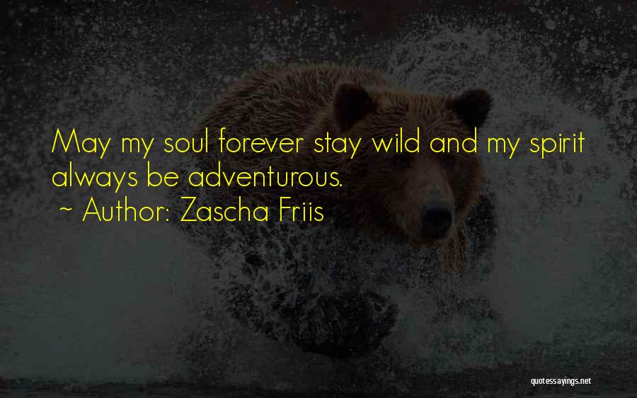 Adventure Into The Wild Quotes By Zascha Friis