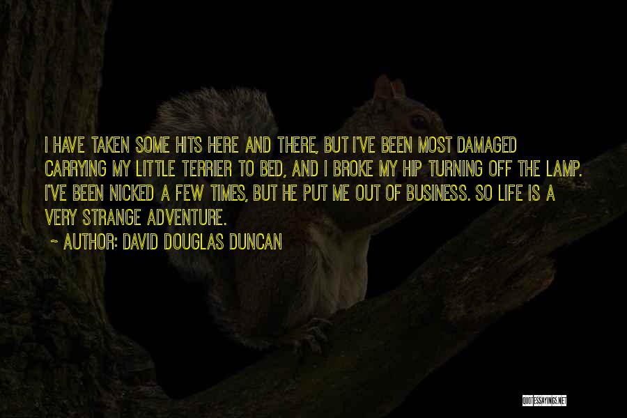 Adventure Is Out There Quotes By David Douglas Duncan