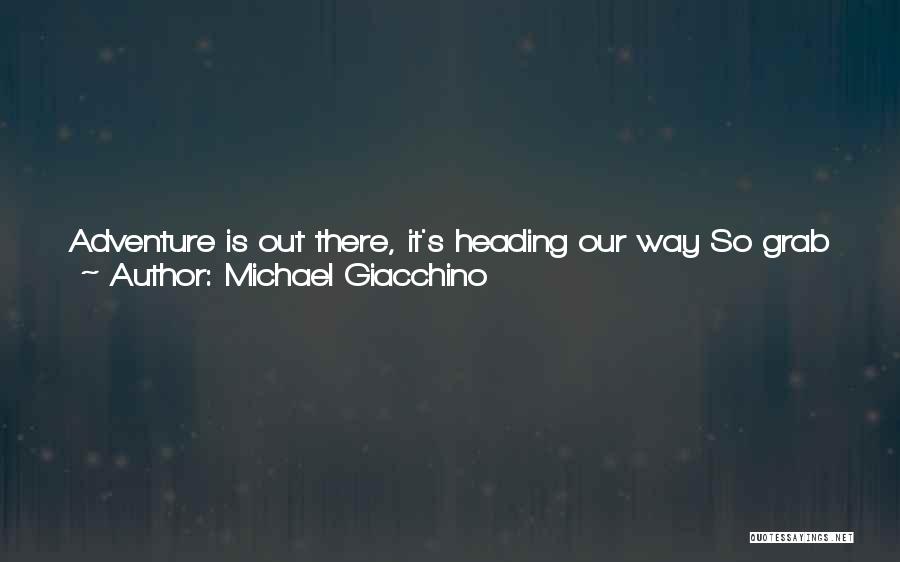 Adventure Is Out There Quotes By Michael Giacchino