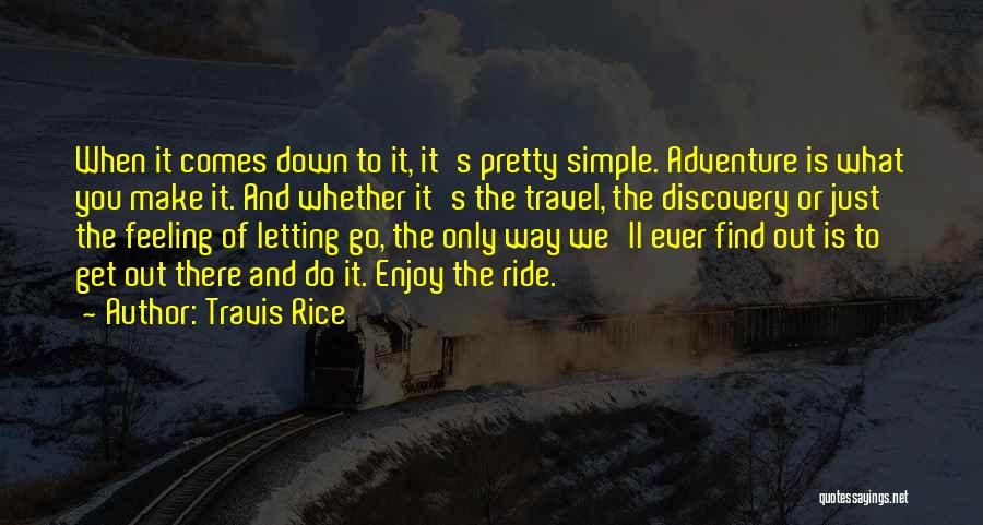 Adventure Is Out There Quotes By Travis Rice