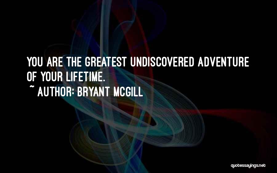 Adventure Of A Lifetime Quotes By Bryant McGill