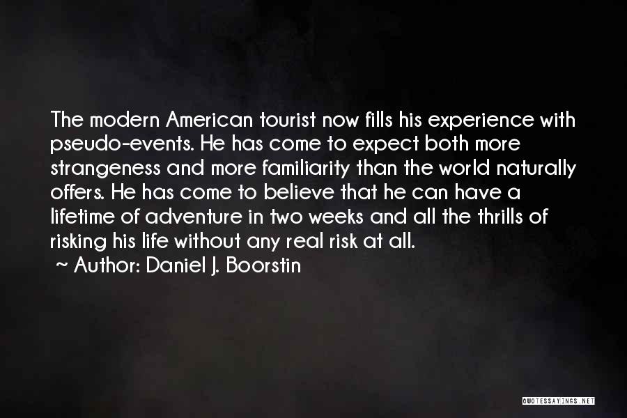 Adventure Of A Lifetime Quotes By Daniel J. Boorstin