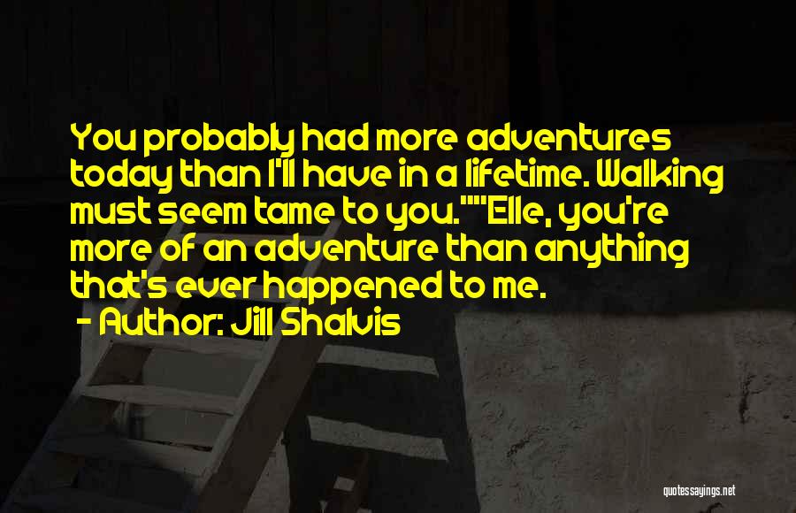 Adventure Of A Lifetime Quotes By Jill Shalvis