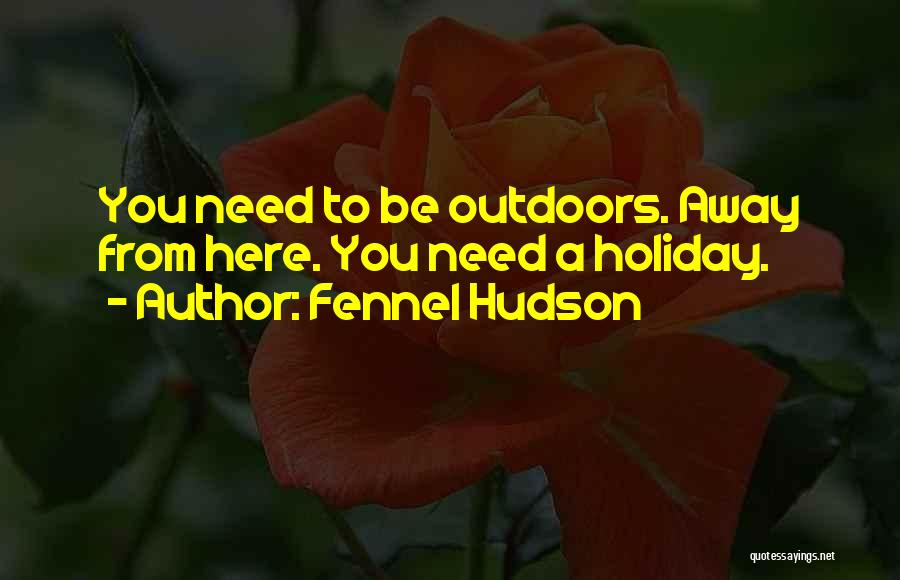 Adventure Outdoors Quotes By Fennel Hudson