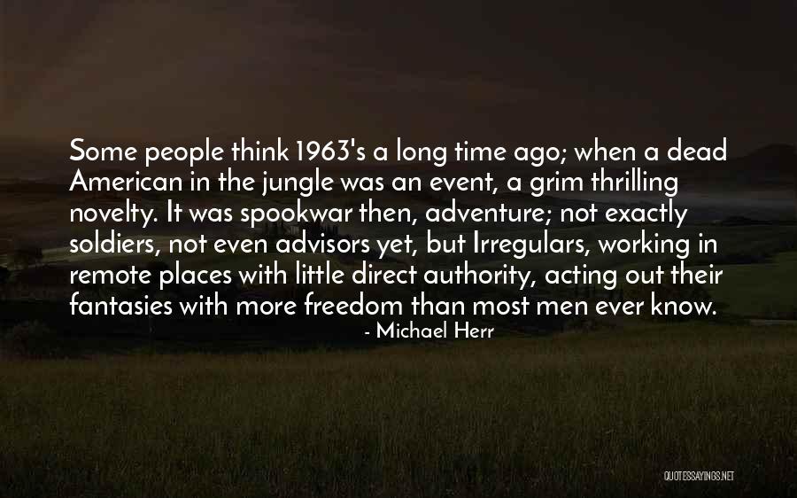 Adventure Places Quotes By Michael Herr Adventure Places Quotes By Michael Herr