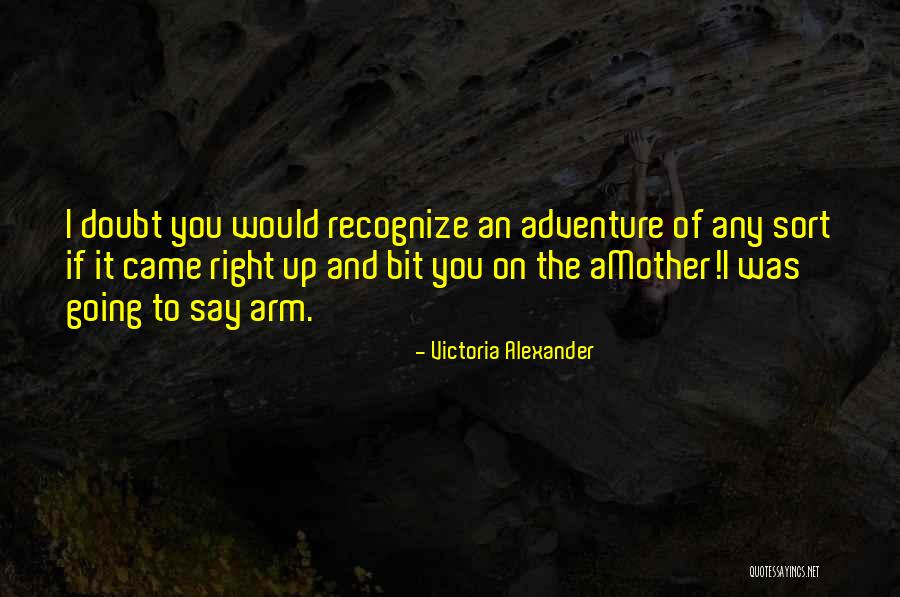 Adventure Quotations Quotes By Victoria Alexander Adventure Quotations Quotes By Victoria Alexander