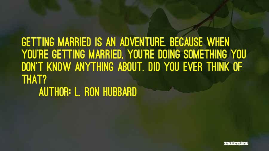 Adventure Quotes By L. Ron Hubbard