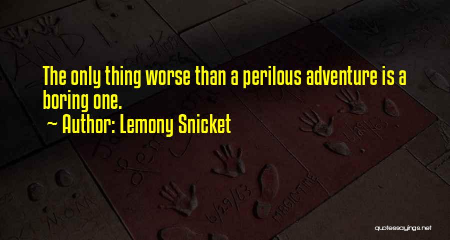 Adventure Quotes By Lemony Snicket