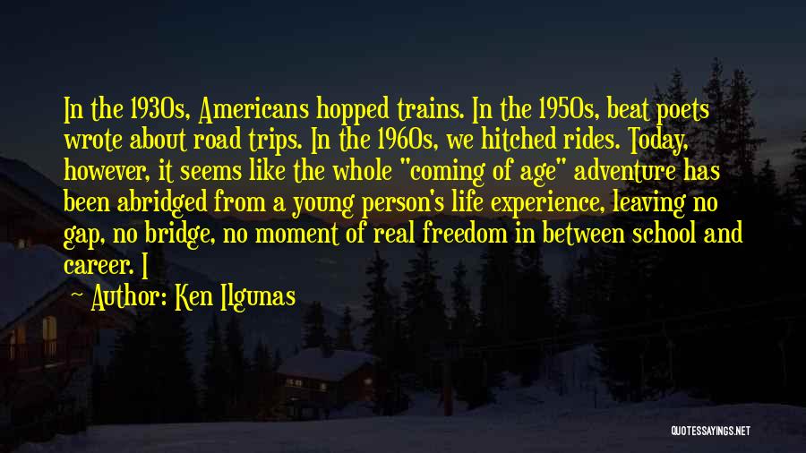 Adventure Rides Quotes By Ken Ilgunas