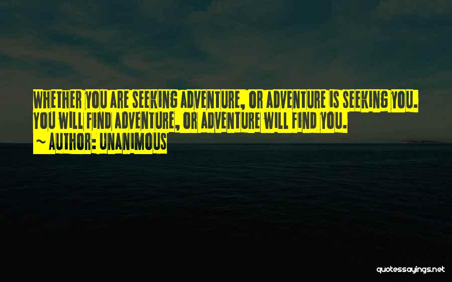 Adventure Seeking Quotes By Unanimous