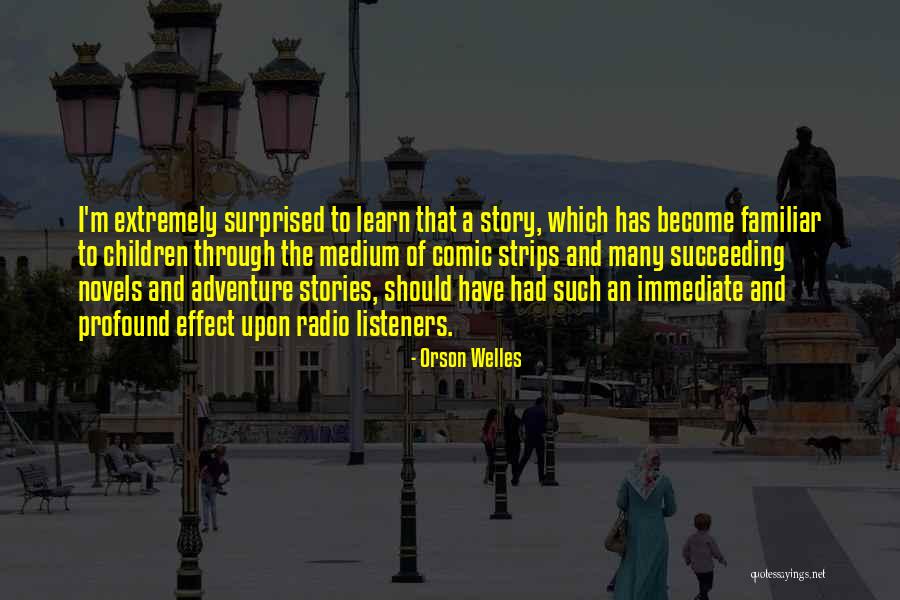Adventure Stories Quotes By Orson Welles Adventure Stories Quotes By Orson Welles