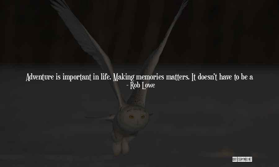 Adventure Stories Quotes By Rob Lowe Adventure Stories Quotes By Rob Lowe