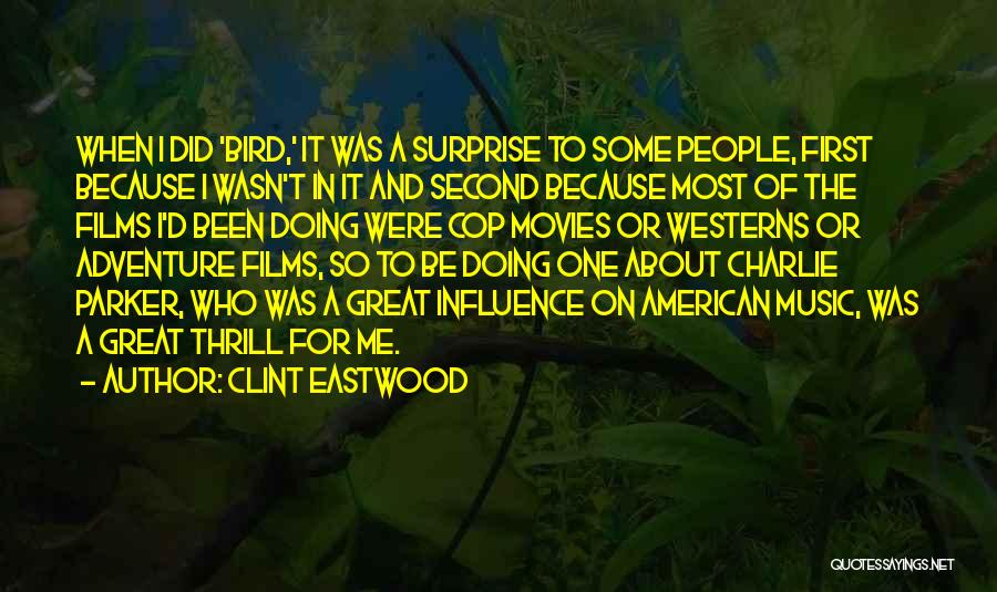 Adventure Thrill Quotes By Clint Eastwood