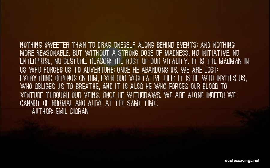 Adventure Time Life Quotes By Emil Cioran