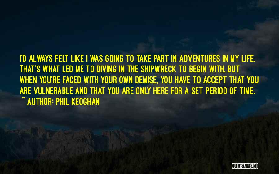 Adventure Time Life Quotes By Phil Keoghan