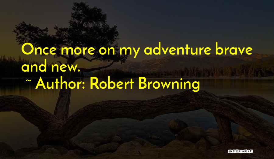 Adventure Travel Quotes By Robert Browning