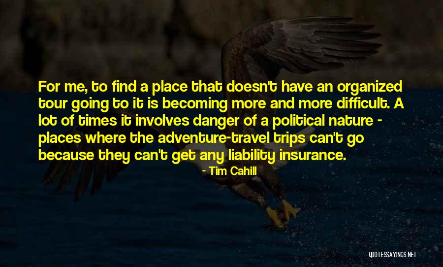 Adventure Travel Quotes By Tim Cahill Adventure Travel Quotes By Tim Cahill