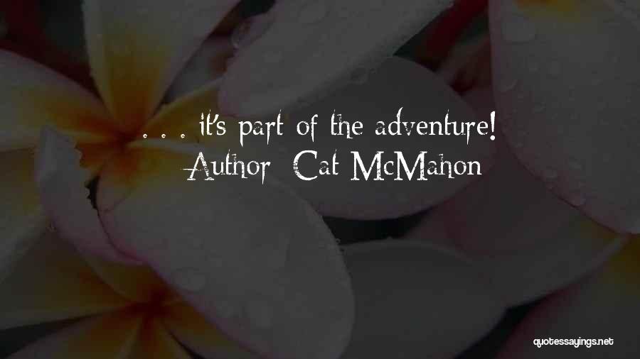 Adventure Traveling Quotes By Cat McMahon