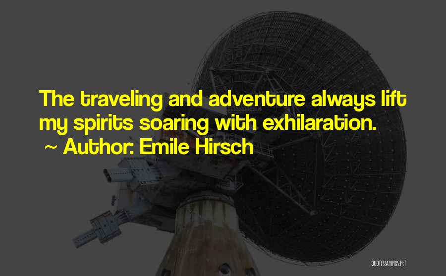 Adventure Traveling Quotes By Emile Hirsch