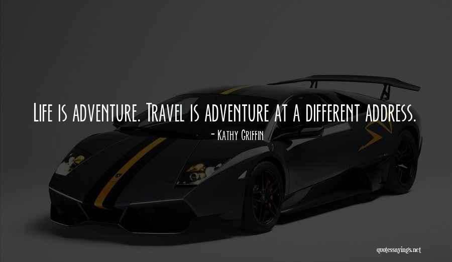 Adventure Traveling Quotes By Kathy Griffin