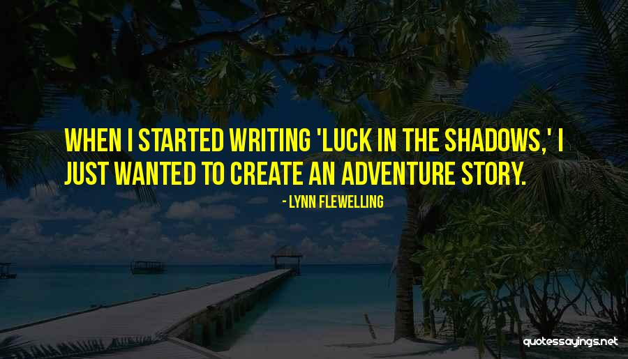 Adventure Writing Quotes By Lynn Flewelling Adventure Writing Quotes By Lynn Flewelling