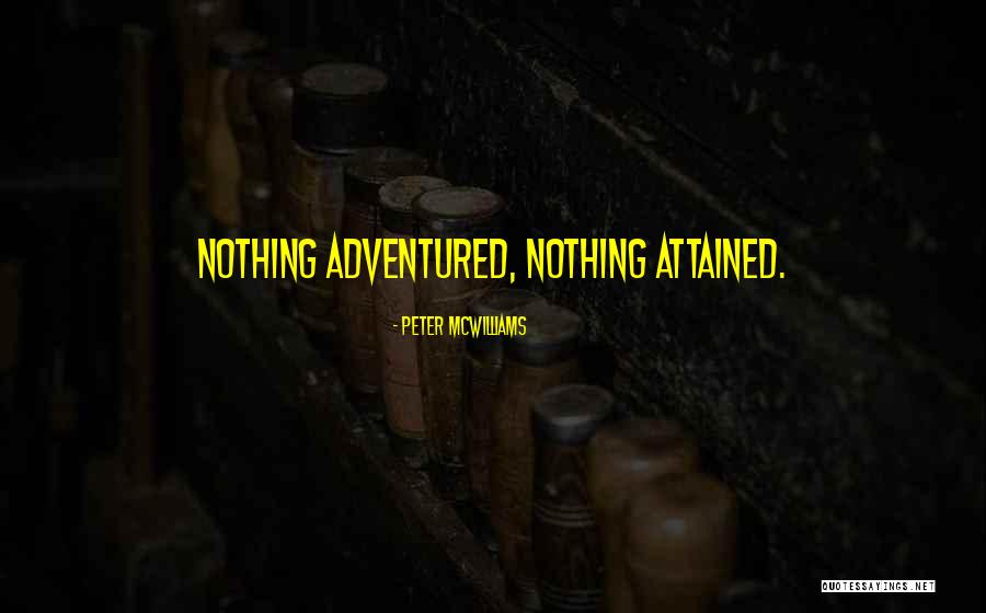 Adventured Quotes By Peter McWilliams Adventured Quotes By Peter McWilliams