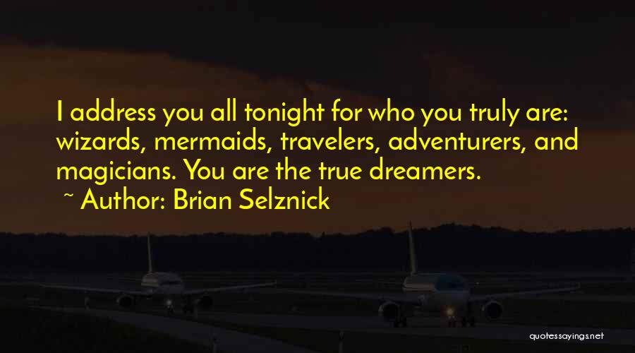 Adventurers Quotes By Brian Selznick