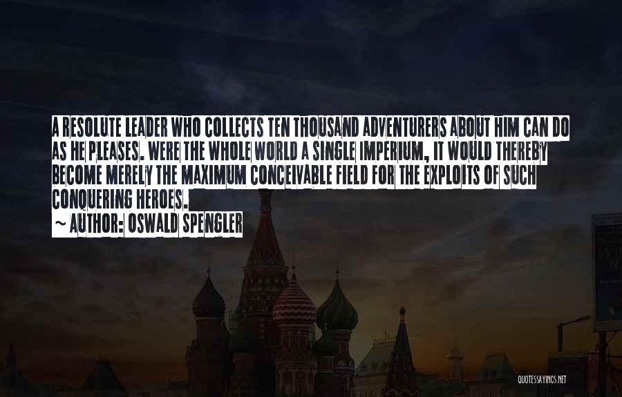 Adventurers Quotes By Oswald Spengler