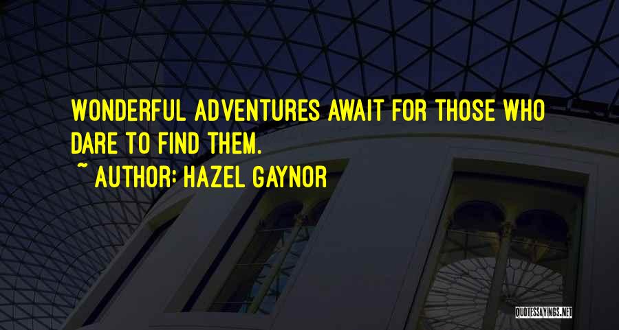 Adventures Await Quotes By Hazel Gaynor