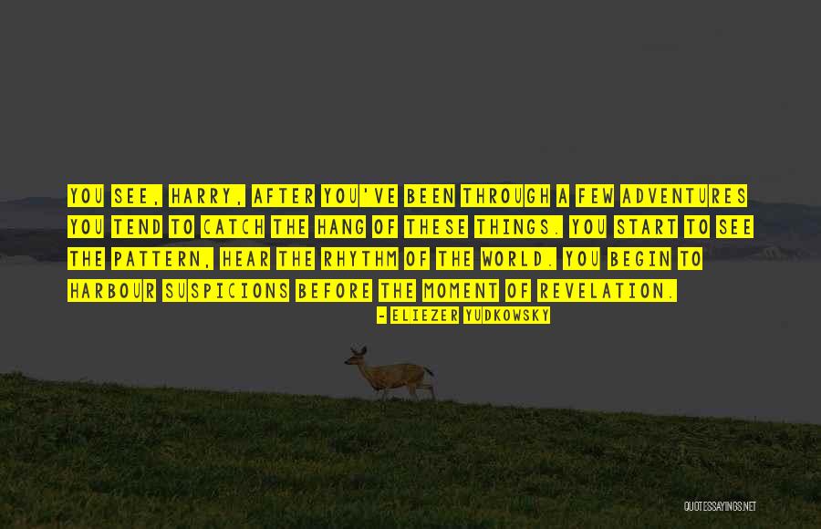 Adventures Begin Quotes By Eliezer Yudkowsky Adventures Begin Quotes By Eliezer Yudkowsky