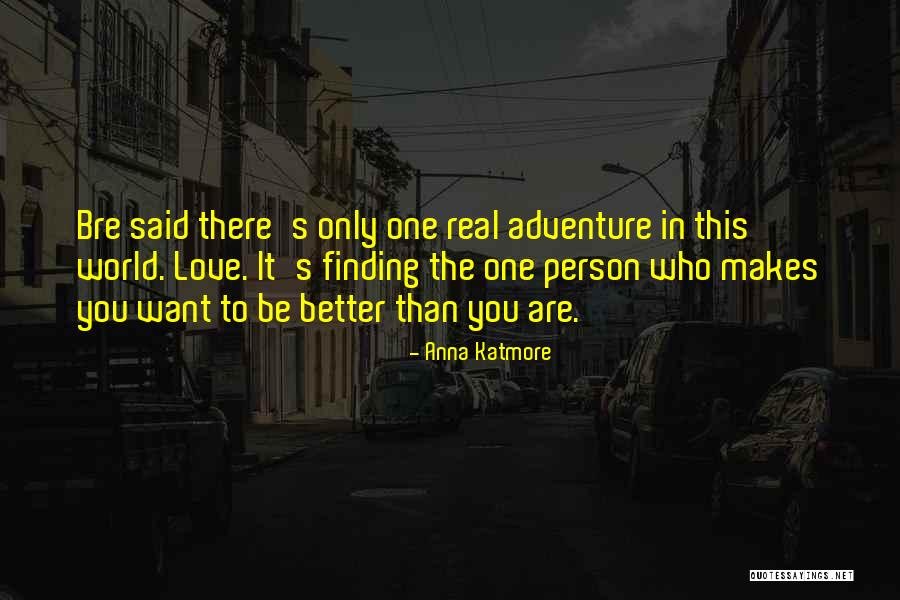 Adventures In Love Quotes By Anna Katmore Adventures In Love Quotes By Anna Katmore