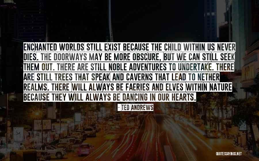Adventures In Nature Quotes By Ted Andrews Adventures In Nature Quotes By Ted Andrews