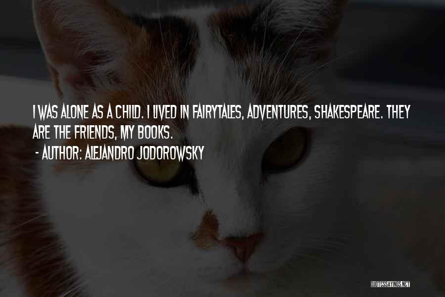 Adventures With Friends Quotes By Alejandro Jodorowsky