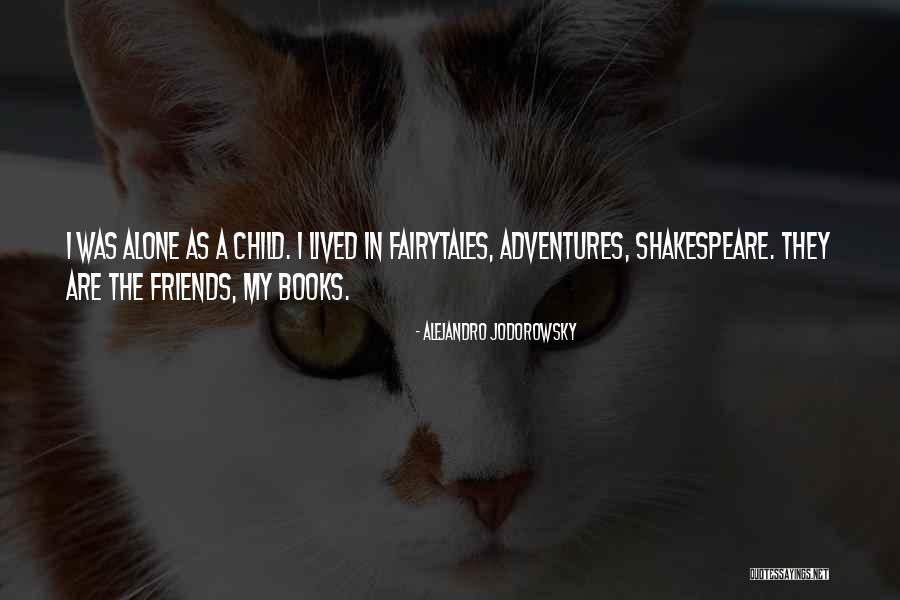 Adventures With Friends Quotes By Alejandro Jodorowsky