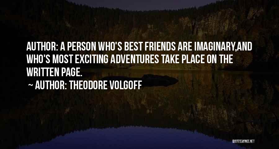 Adventures With Friends Quotes By Theodore Volgoff