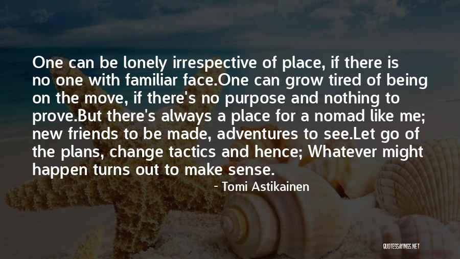 Adventures With Friends Quotes By Tomi Astikainen Adventures With Friends Quotes By Tomi Astikainen