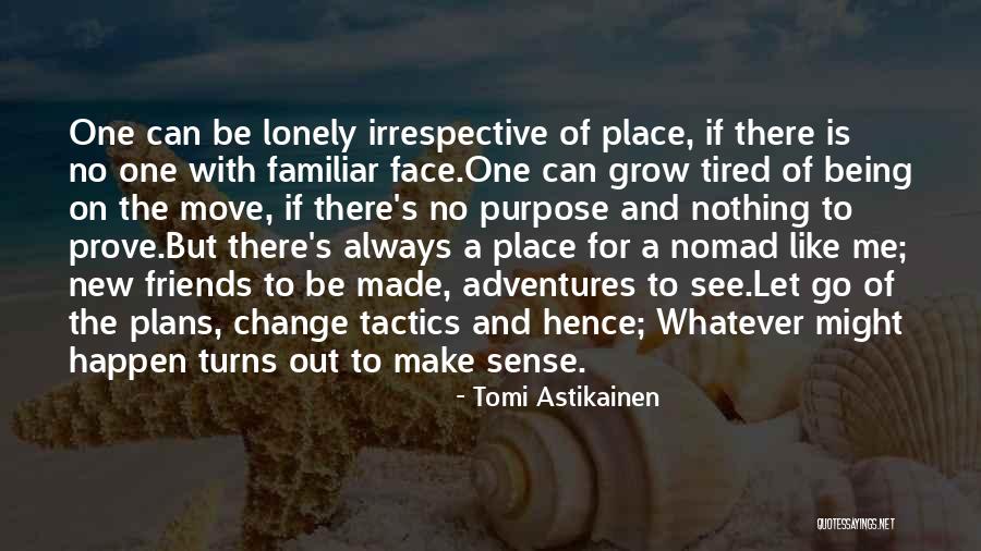 Adventures With Friends Quotes By Tomi Astikainen