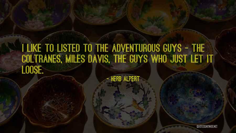 Adventurous Guys Quotes By Herb Alpert Adventurous Guys Quotes By Herb Alpert