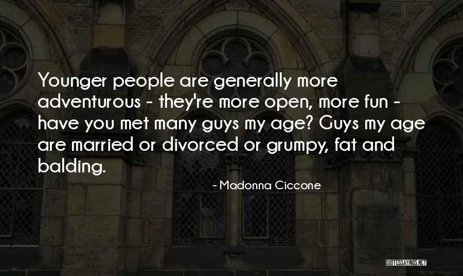 Adventurous Guys Quotes By Madonna Ciccone Adventurous Guys Quotes By Madonna Ciccone