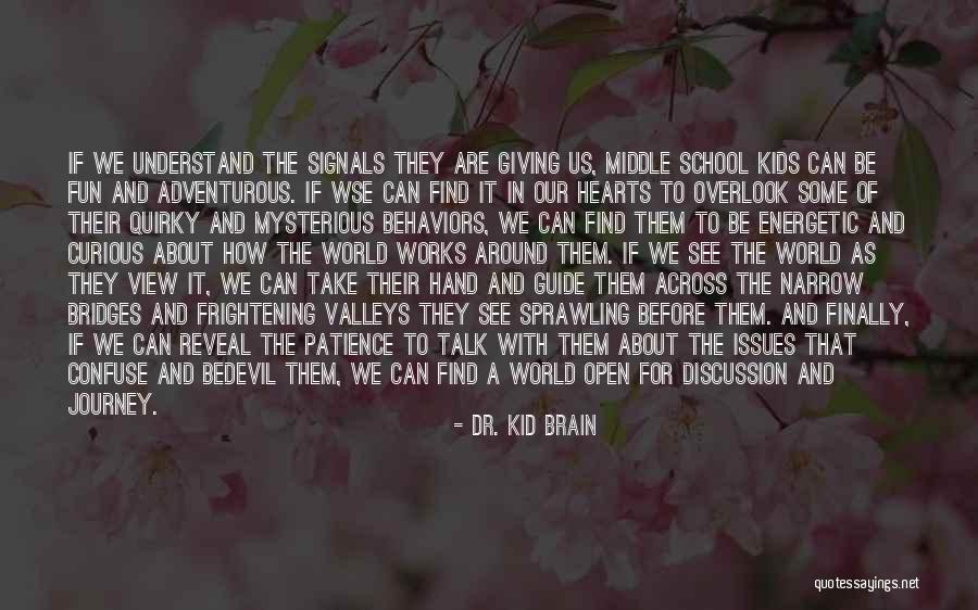 Adventurous Kids Quotes By Dr. Kid Brain Adventurous Kids Quotes By Dr. Kid Brain