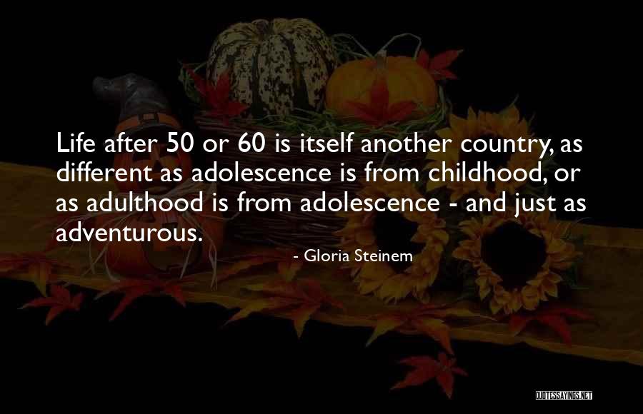 Adventurous Life Quotes By Gloria Steinem Adventurous Life Quotes By Gloria Steinem