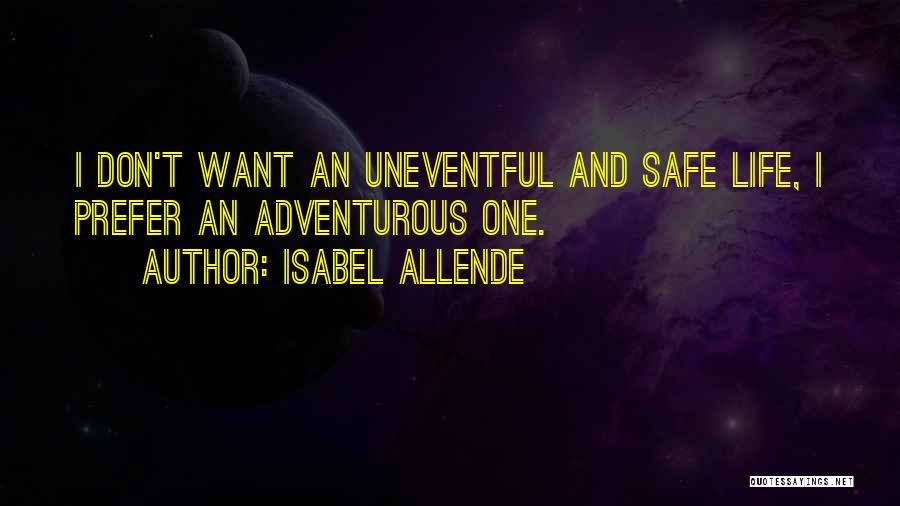 Adventurous Life Quotes By Isabel Allende