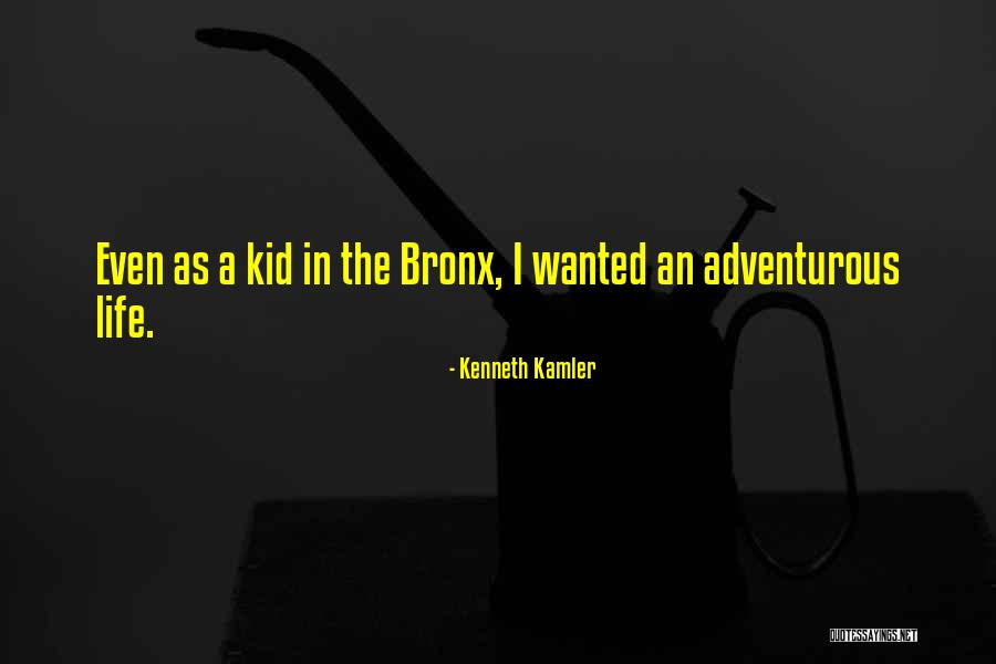 Adventurous Life Quotes By Kenneth Kamler