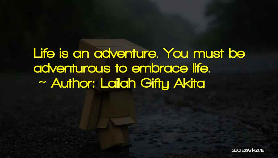 Adventurous Life Quotes By Lailah Gifty Akita