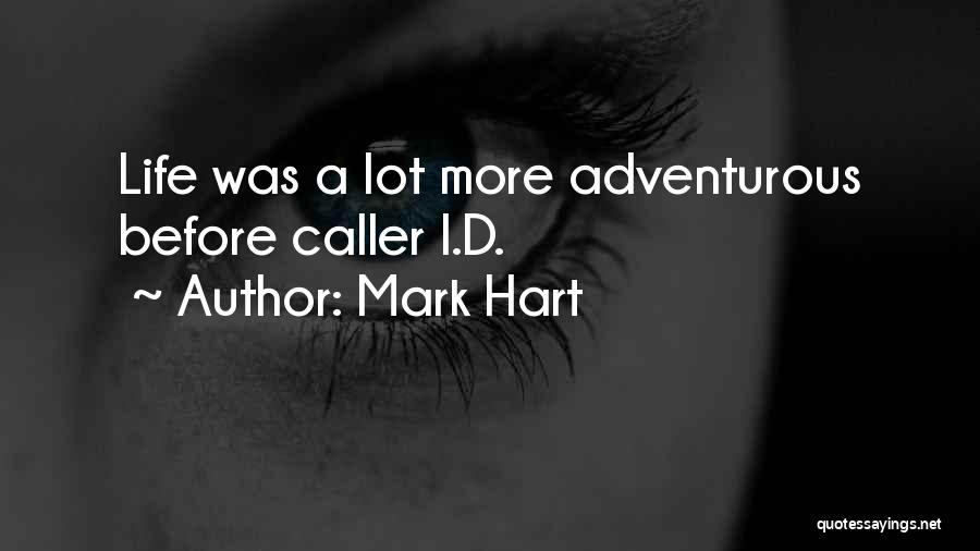 Adventurous Life Quotes By Mark Hart